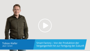 Smart Factory – Von der Produktion der Vergangenheit hin zur Fertigung der Zukunft