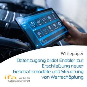 Whitepaper ‚Datenzugang bildet Enabler zur Erschließung neuer Geschäftsmodelle und Steuerung von Wertschöpfung‘