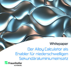 Whitepaper ‚Der Alloy Calculator als Enabler für niederschwelligen Sekundäraluminiumeinsatz‘