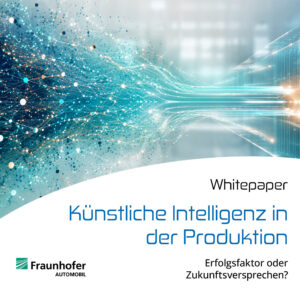 Whitepaper ‚Künstliche Intelligenz in der Produktion‘